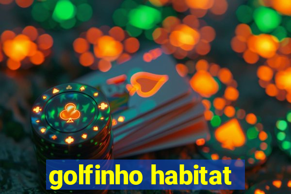 golfinho habitat